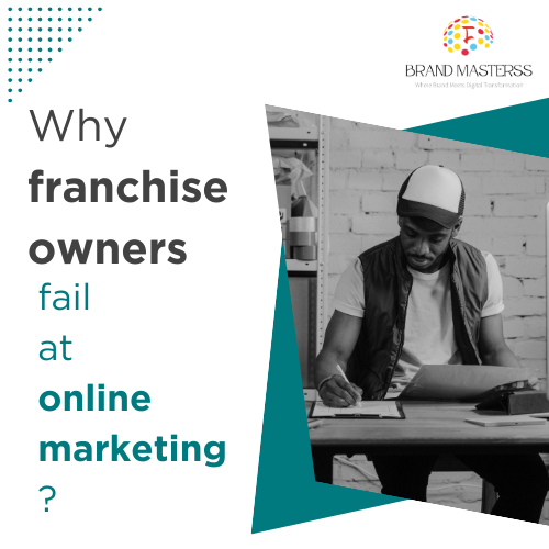 Why Franchise Owners Fail at Online Marketing